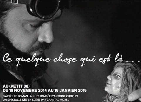 Ce quelque chose qui est là mise en scène par Chantal Morel au théâtre Petit 38 Grenoble